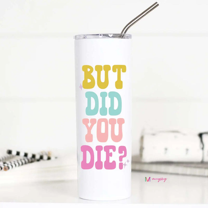 But Did you Die Tall Travel Cup-Accessories-Mugsby Wholesale-Inspired Wings Fashion