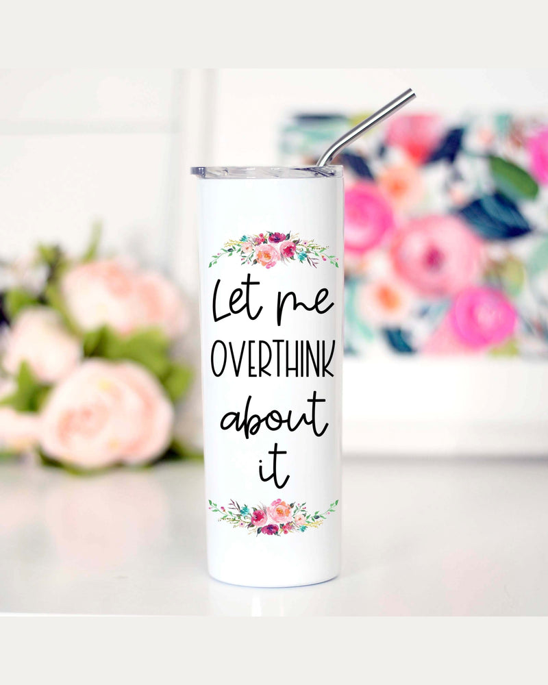Let Me Overthink Tall Travel Cup-Tumblers-Mugsby Wholesale-Inspired Wings Fashion